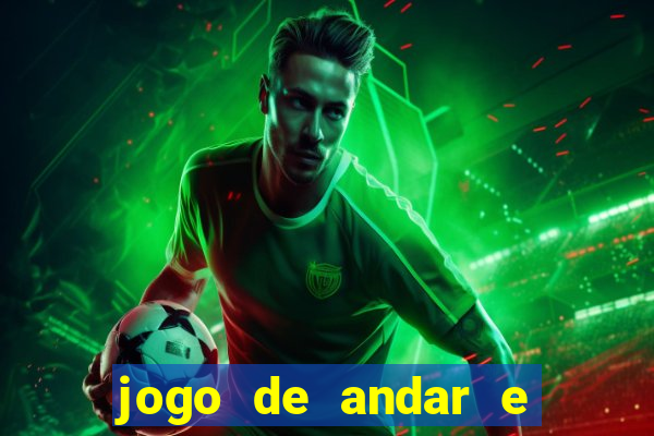 jogo de andar e ganhar dinheiro